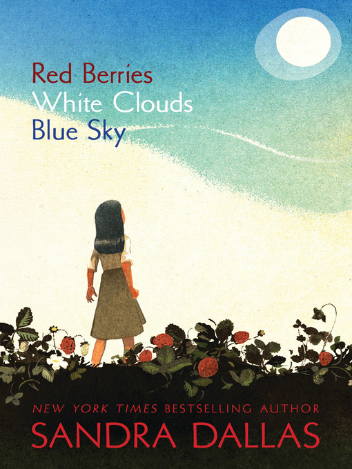 Title details for Red Berries, White Clouds, Blue Sky by Sandra Dallas - Available